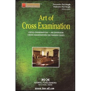 Kamal Publishers Lawmann's Guide to Art of Cross Examination by Adv. Surender & Adv. Rejinder Pal Singh